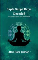 Sapta Sarpa Kriya Decoded: Bridging Science and Spirituality