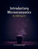 Introductory Microeconomics: For CBSE XI