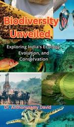 Biodiversity unveiled: Exploring India's Ecology, Evaluation, and Conservation