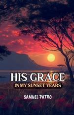 His Grace in My Sunset Years