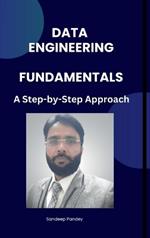 Data Engineering Fundamentals: A Step by Step Approach