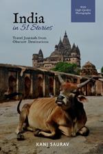 India in 51 Stories: Travel Journals from Obscure Destinations