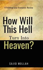 How Will This Hell Turn Into Heaven?: A Political and Economic Review