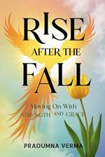 Rise After the Fall: Moving On With Strength and Grace