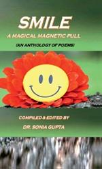 Smile: A Magical Magnetic Pull: An Anthology of Poems