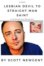 The Lesbian Devil to the Straight Man Saint: - A trip through trans HELL & back!