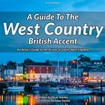 Guide To The West Country British Accent, A