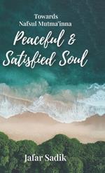 Towards Nafsul Mutma'inna - Peaceful and Satisfied Soul: A Journey Towards Lasting Peace: A Journey Towards Lasting Peace IN