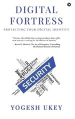 Digital Fortress: Protecting Your Digital Identity