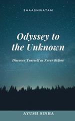 Odyssey to the Unknown: Discover Yourself as Never Before