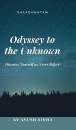 Odyssey to the Unknown: Discover Yourself as Never Before