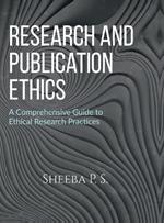 Research and Publication Ethics: A Comprehensive Guide to Ethical Research Practices