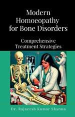 Modern Homoeopathy for Bone Disorders: Comprehensive Treatment Strategies