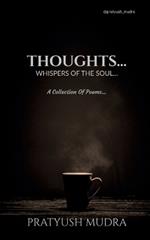 Thoughts...: Whispers of the Soul...