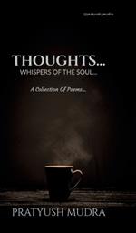 Thoughts...: Whispers of the Soul...