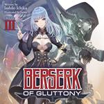 Berserk of Gluttony (Light Novel) Vol. 3