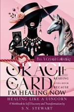 I'm A Crystal Collecting Oracle Card Reading Kinda Bitch Because I'm Healing Now Healing Like A Unicorn A Workbook to Self-Discovery And Transformation: Healing Like A Unicorn A Workbook to Self-Discovery And Transformation