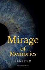 Mirage Of Memories: A True Story