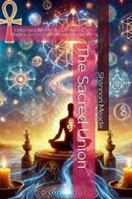 The Sacred Union: Unlocking the Mystical Power of Sex Magick Across Cultures and Traditions