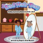 Bad Hair Day: Finding Joy in Every Moment, No Matter What!