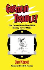 Gremlin Trouble!: The Cursed Roald Dahl Film Disney Never Made