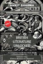 British Literature Unlocked: A Complete Guide for UGC NET Volume One: (Greco-Roman to Chaucer)