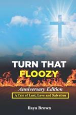 Turn That Floozy Anniversary Edition