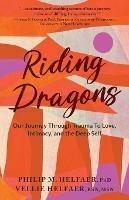 Riding Dragons: Our Journey Through Trauma to Love, Intimacy, and the Deep Self