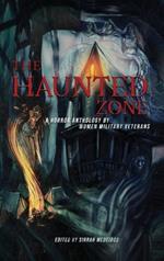 The Haunted Zone: A Horror Anthology by Women Military Veterans