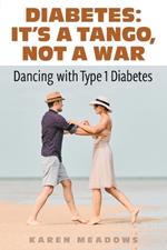 It's a Tango, Not a War: Dancing with Type 1 Diabetes