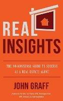 Real Insights: The No-Nonsense Guide to Success as a Real Estate Agent