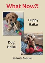 What Now?!: Puppy Haiku / Dog Haiku