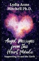 Angel Messages from the Heart Nebula: Supporting Us and the Earth