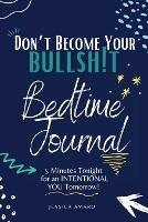 Don't Become Your Bullshit: Bedtime Journal