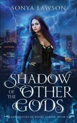 Shadow of the Other Gods: Book 4 in The Chronicles of Randy Carter