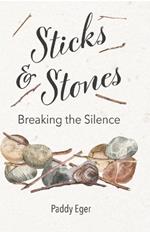 Sticks & Stones: Breaking the Silence