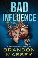 Bad Influence: A Psychological Thriller