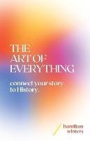 The Art of Everything: connect your story to History