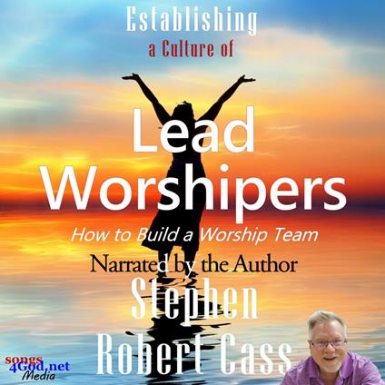 Establishing a Culture of Lead Worshipers