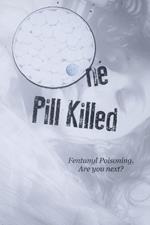 One Pill Killed: Fentanyl Poisoning. Are you Next?