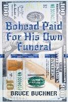 Bohead Paid For His Own Funeral