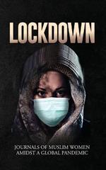 Lockdown Journals of Muslim Women Amidst a Global Pandemic