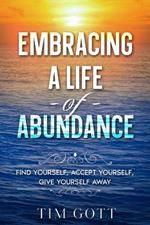 Embracing a Life of Abundance: Find Yourself, Accept Yourself, Give Yourself Away