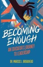 Becoming Enough: An Educator's Journey to Leadership