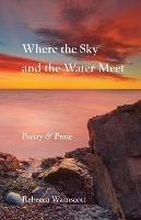 Where the Sky and the Water Meet: Poetry and Prose