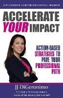 Accelerate Your Impact: Action-Based Strategies to Pave Your Professional Path