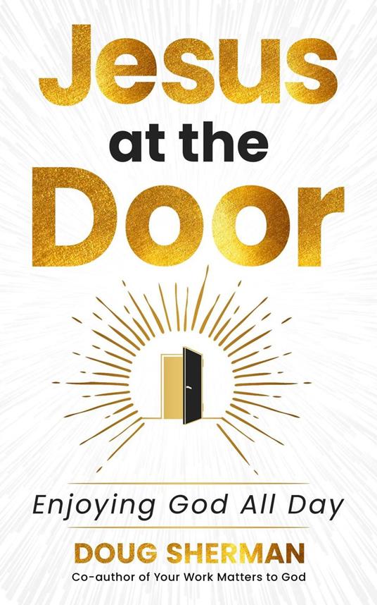 Jesus at the Door: Enjoying God All Day