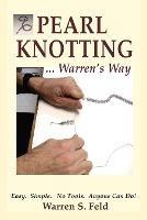 PEARL KNOTTING...Warren's Way: Easy. Simple. No Tools. Anyone Can Do!