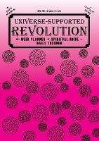 Universe-Supported Revolution: 6-Week Planner + Spiritual Guide = Daily Freedom. AM/PM. Badass Pink.