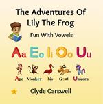 The Adventures Of Lily The Frog - Fun With Vowels